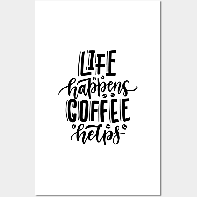 Life Happens Coffee Helps Wall Art by jeune98